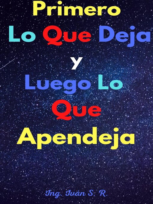 Title details for Primero Lo Que Deja Y Luego Lo Que Apendeja by Ing. Iván S. R. - Wait list